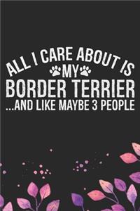 All I Care About Is My Border Terrier and Like Maybe 3 people