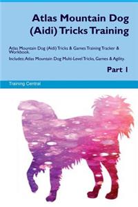Atlas Mountain Dog (Aidi) Tricks Training Atlas Mountain Dog Tricks & Games Training Tracker & Workbook. Includes