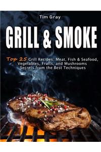 GRILL & SMOKE Top 25 Grill Recipes