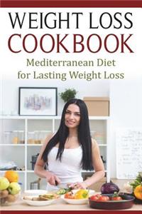 Weight Loss Cookbook: Mediterranean Diet for Lasting Weight Loss
