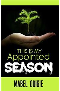 This Is My Appointed Season