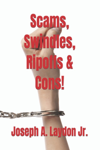 Scams, Swindles, Ripoffs & Cons!