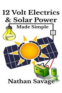 12 Volt Electrics & Solar Power Made Simple