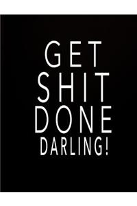 Get Shit Done Darling!