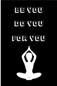 Be You Do You For You