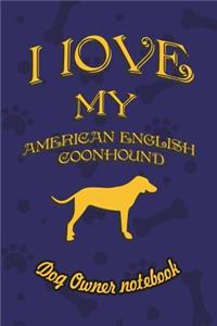 I Love My American English Coonhound - Dog Owner's Notebook