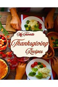 My Favorite Thanksgiving Recipes: My Personal Stash of the Food Holiday's How-Tos