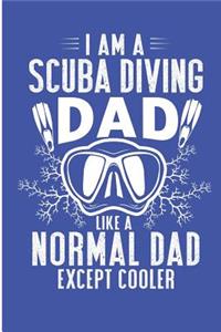 I Am a Scuba Diving Dad Like a Normal Dad Except Cooler
