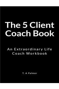 The 5 Client Coach Book