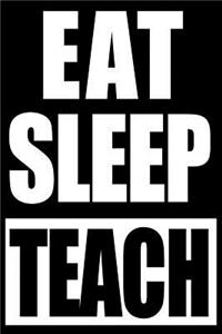 Eat Sleep Teach School Notebook for Instructors, Medium Ruled Journal