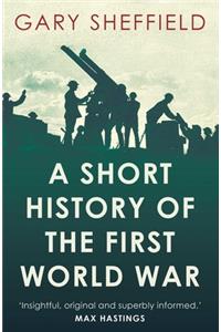 A Short History of the First World War