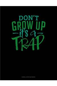 Don't Grow Up It's a Trap