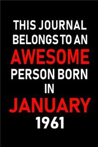 This Journal Belongs to an Awesome Person Born in January 1961