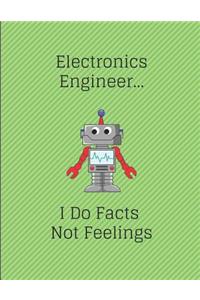 Electronics Engineer... I Do Facts Not Feelings