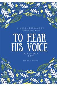 To Hear His Voice: A Mass Journal for Catholic Kids (March - May 2019)