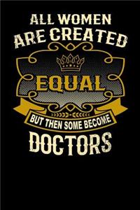 All Women Are Created Equal But Then Some Become Doctors