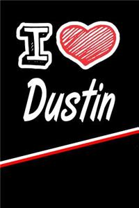 I Love Dustin: Handwriting Journal Practice Writing and Master Your Penmanship Featuring 120 Pages 6x9