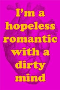 I'm a Hopeless Romantic with a Dirty Mind