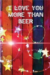 I Love You More Than Beer