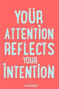 Your Attention Reflects Your Intention