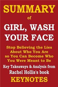 Summary of Girl, Wash Your Face- Stop Believing the Lies about Who You Are So You Can Become Who You Were Meant to Be: Key Takeaways & Analysis from Rachel Hollis's Book