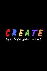 Create the Life You Want