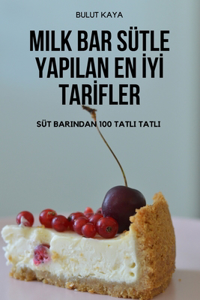 Milk Bar Sütle Yapilan En İyİ Tarİfler