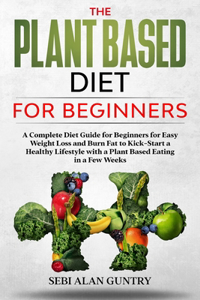 The Plant Based Diet For Beginners