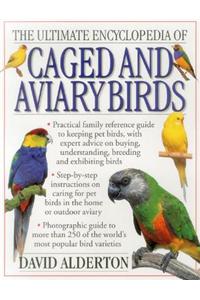 The Ultimate Encyclopedia of Caged and Aviary Birds: A Practical Family Reference Guide to Keeping Pet Birds, with Expert Advice on Buying, Understand