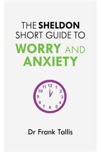 Sheldon Short Guide to Worry and Anxiety