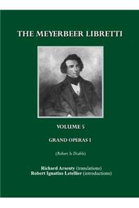 Meyerbeer Libretti: Grand Opã(c)Ra 1 Robert Le Diable