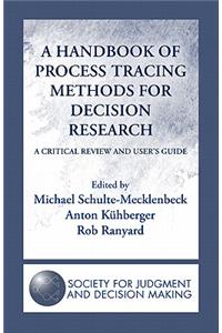 A Handbook of Process Tracing Methods for Decision Research