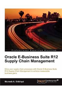 Oracle E-Business Suite R12 Supply Chain Management