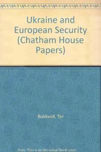 Ukraine and European Security (Chatham House Papers)