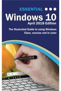 Essential Windows 10 April 2018 Edition