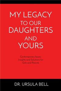 My Legacy To Our Daughters And Yours