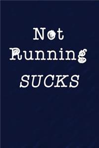 Not Running Sucks.