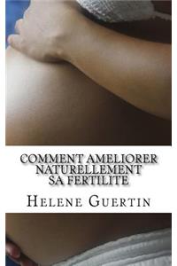 Comment ameliorer naturellement sa fertilite