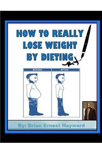 How to really Lose weight by dieting