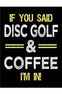 If You Said Disc Golf & Coffee I'm In