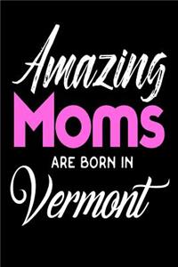 Amazing Moms Are Born In Vermont