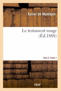 Le Testament Rouge. Tome 2. Partie 1