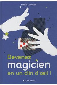 Devenez Magicien En Un Clin d'Oeil- 80 Ttours de Magie Pour Épater Vos Enfants Et Vos Amis