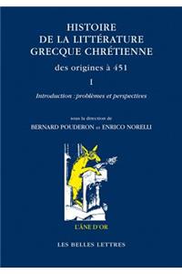 Histoire de la Litterature Grecque Chretienne Des Origines a 451, T. I