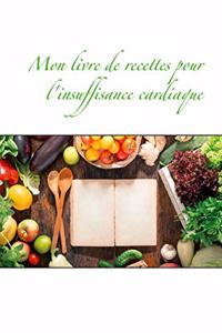 Mon livre de recettes pour l'insuffisance cardiaque