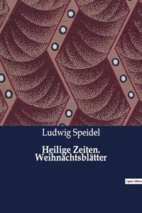 Heilige Zeiten. Weihnachtsblätter