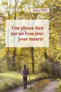 phrase finit par un beau jour pour mourir