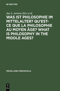 Was Ist Philosophie Im Mittelalter? Qu'est-Ce Que La Philosophie Au Moyen Âge? What Is Philosophy in the Middle Ages?