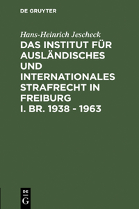 Institut für Ausländisches und Internationales Strafrecht in Freiburg i. Br. 1938 - 1963