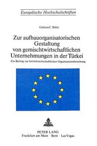 Zur aufbauorganisatorischen Gestaltung von gemischtwirtschaftlichen Unternehmungen in der Tuerkei